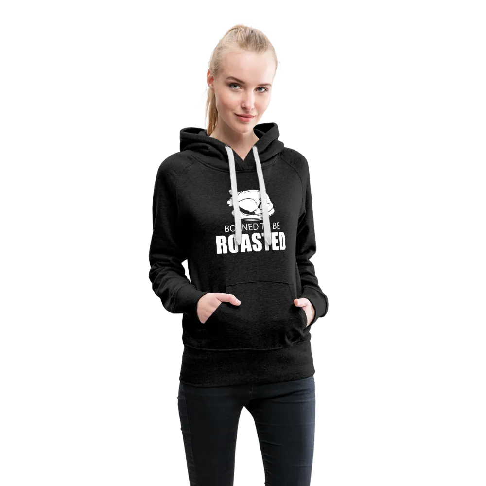 Borned To Be Roasted Women’s Premium Hoodie