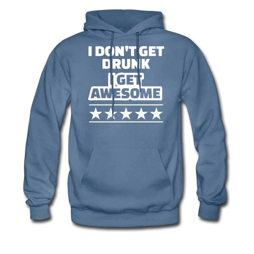 I Don't Get Drunk I Get Awesome Men's Hoodie