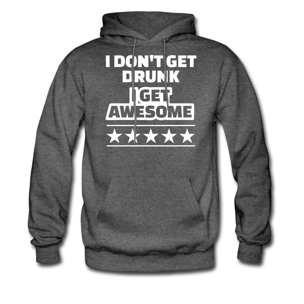 I Don't Get Drunk I Get Awesome Men's Hoodie