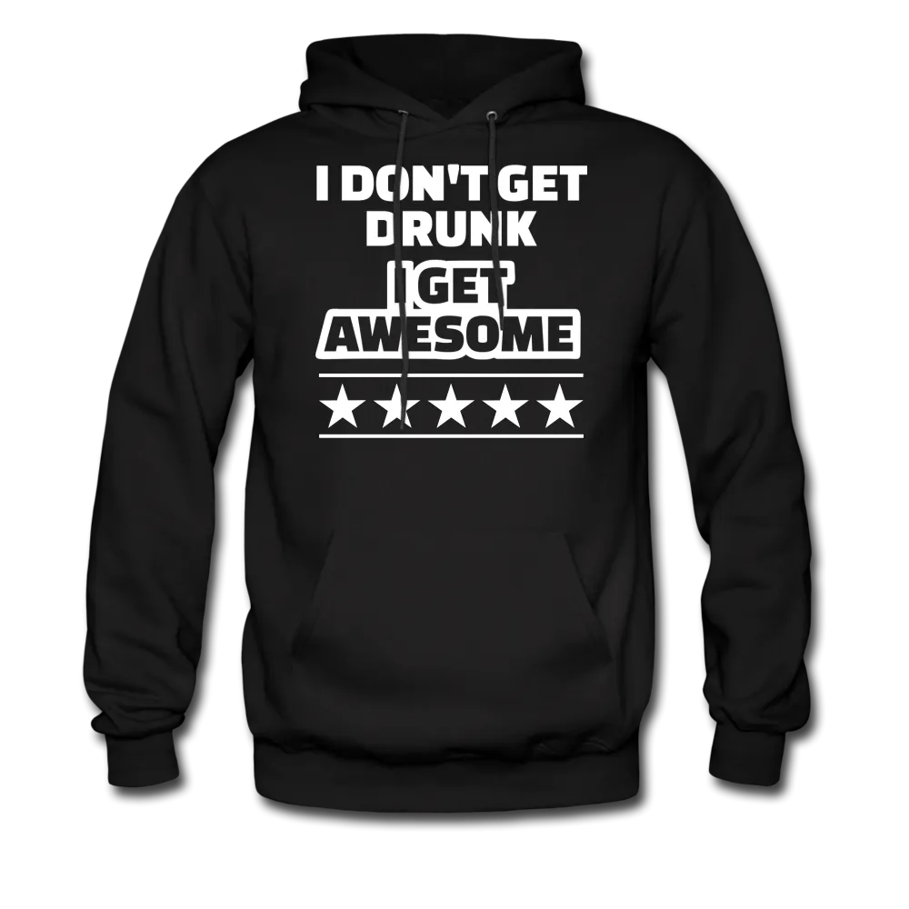 I Don't Get Drunk I Get Awesome Men's Hoodie