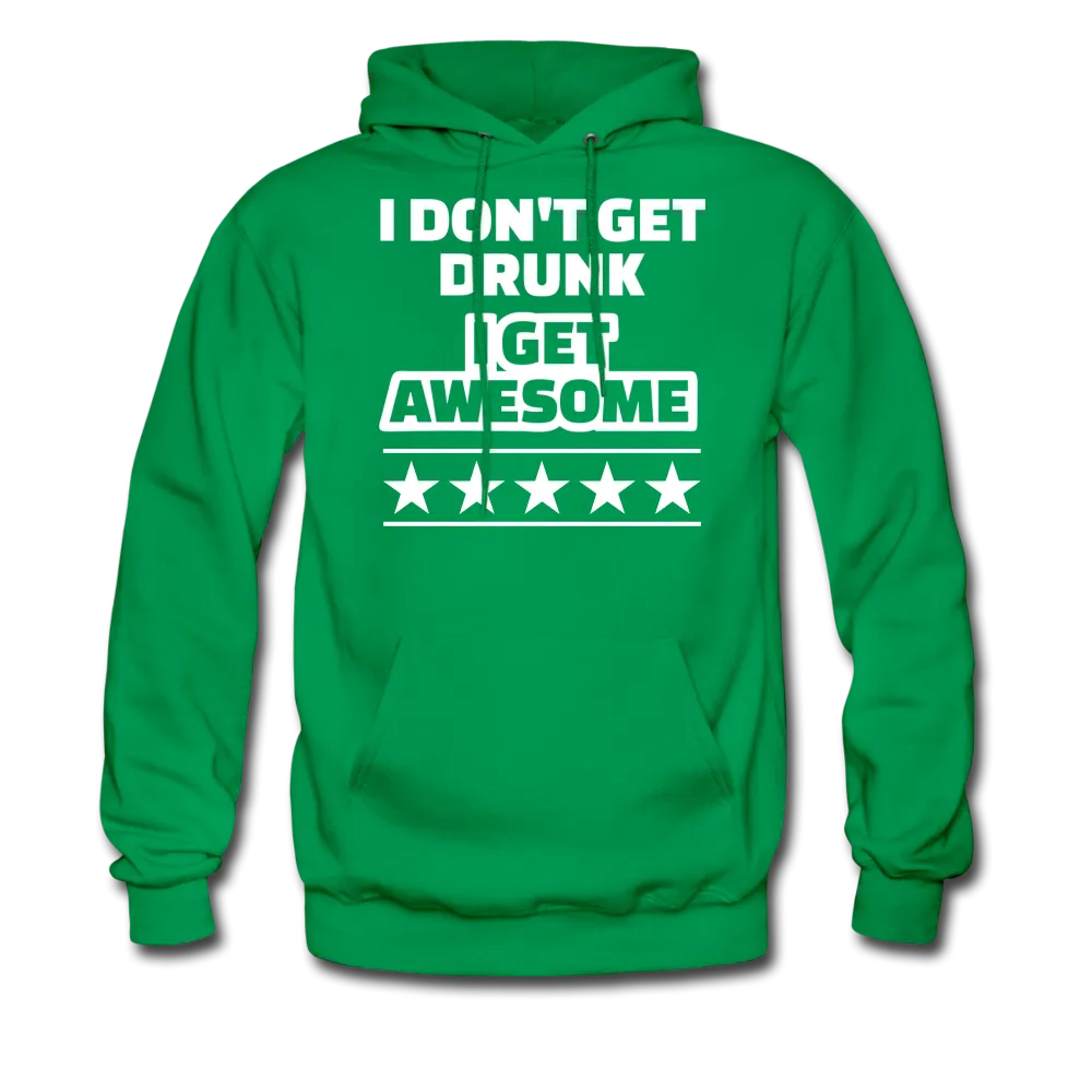 I Don't Get Drunk I Get Awesome Men's Hoodie