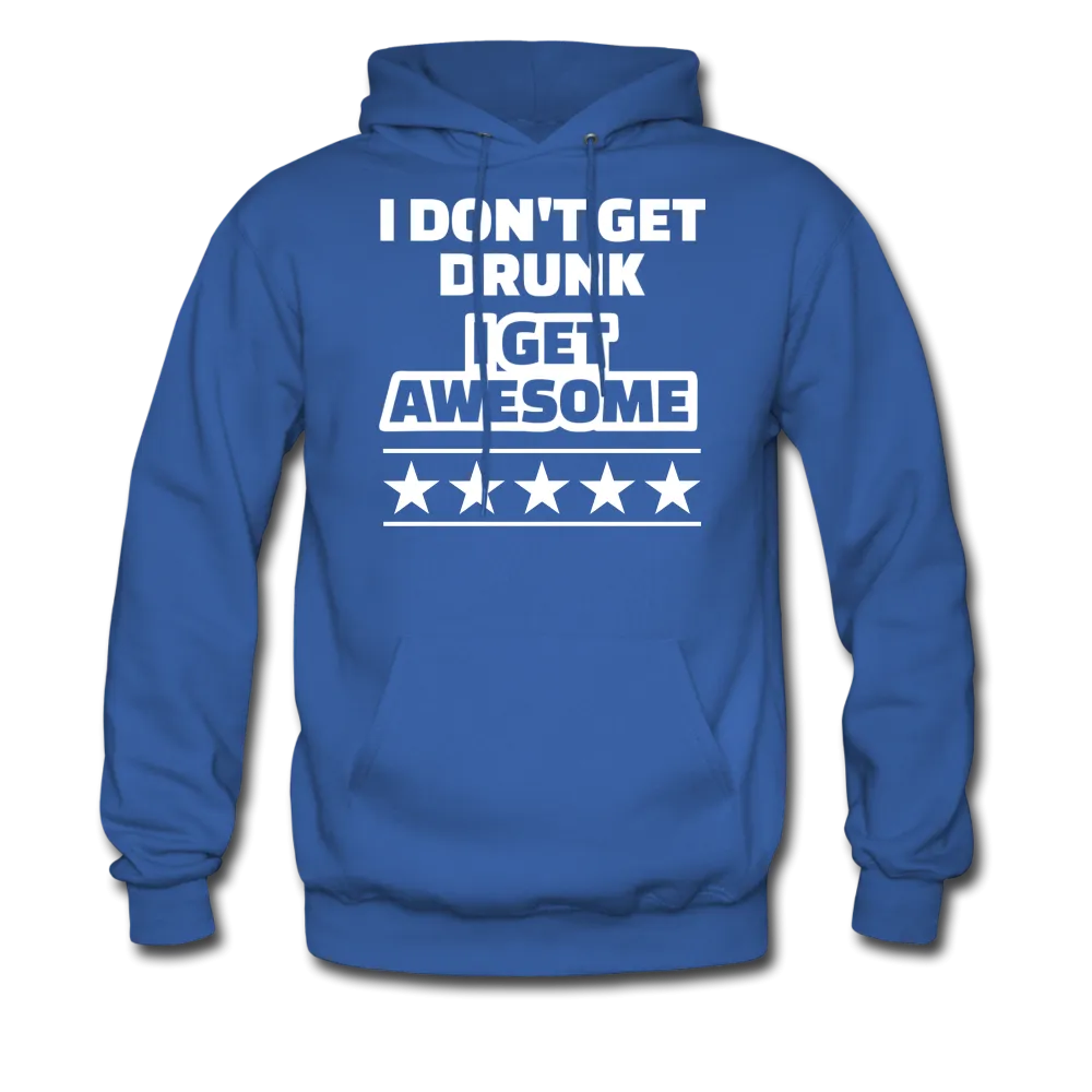 I Don't Get Drunk I Get Awesome Men's Hoodie