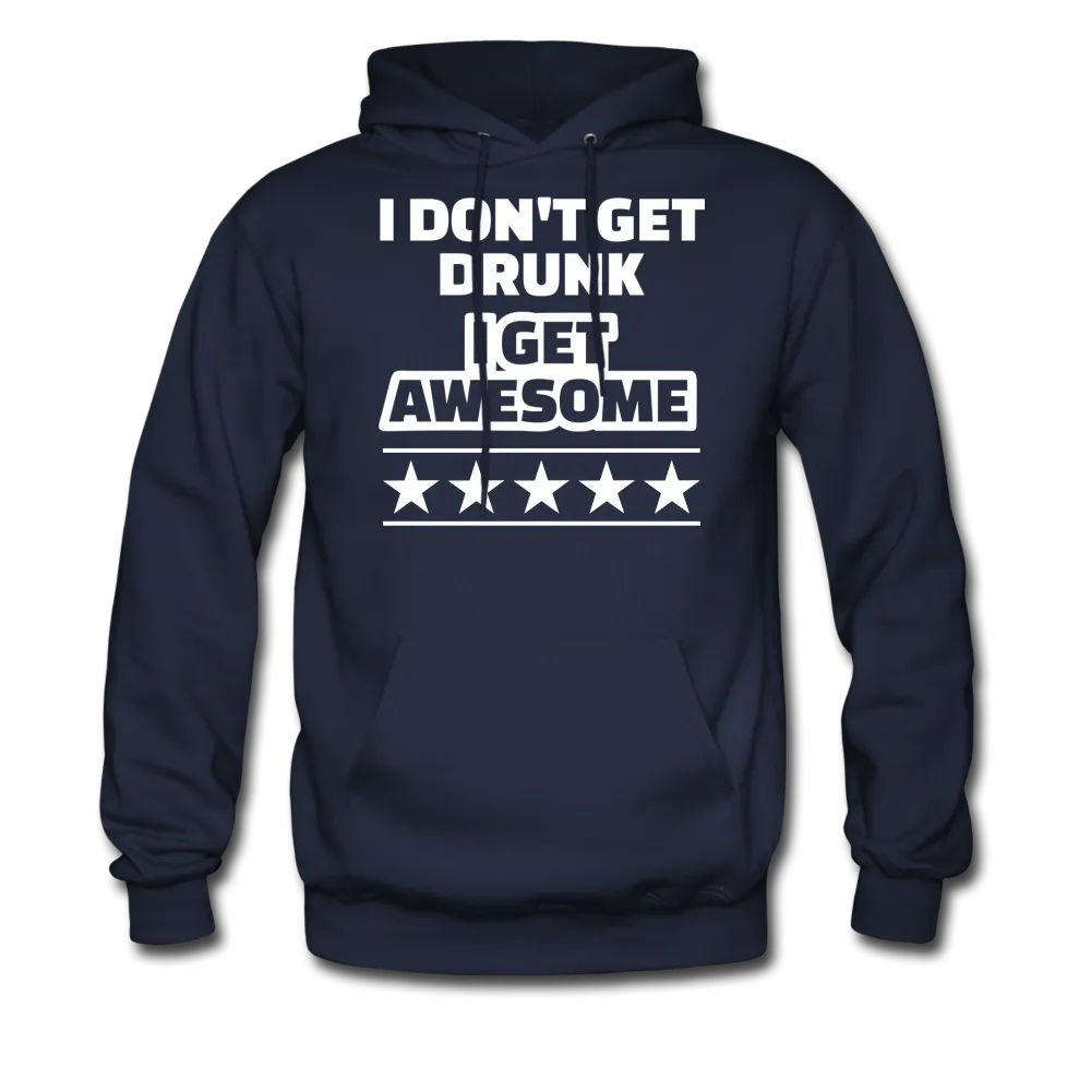 I Don't Get Drunk I Get Awesome Men's Hoodie