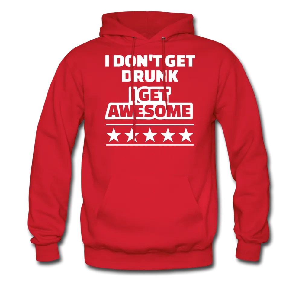 I Don't Get Drunk I Get Awesome Men's Hoodie