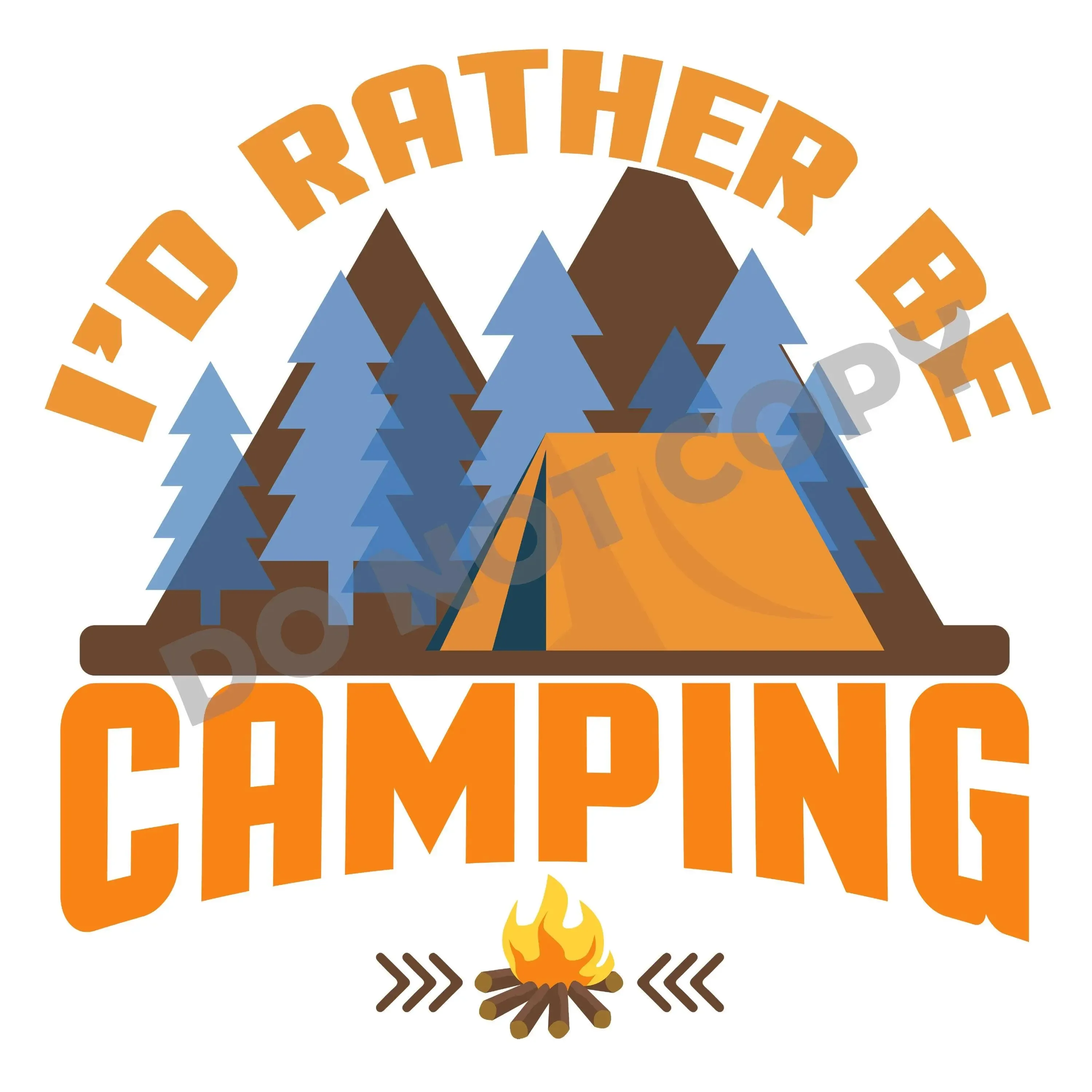 I'd Rather Be Camping - DTF Transfer